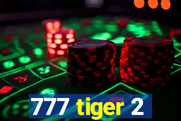 777 tiger 2